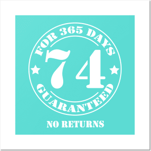 Birthday 74 for 365 Days Guaranteed Posters and Art